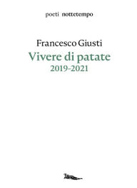 Title: Vivere di patate, Author: Francesco Giusti