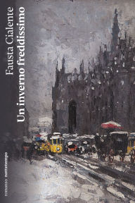 Title: Un inverno freddissimo, Author: Fausta Cialente