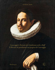 Title: Caravaggio's Portrait of a Gentleman with a Ruff, Author: Gianni Papi
