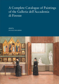 Download ebooks free kindle A Complete Catalogue of Paintings of the Galleria dell'Accademia di Firenze 9788874616817 (English literature)