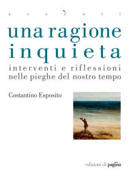 Title: Una ragione inquieta, Author: Costantino Esposito