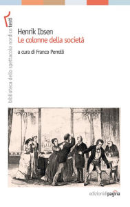 Title: Henrik Ibsen. Le colonne della società, Author: Franco Perrelli