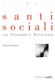 Title: Santi sociali tra Ottocento e Novecento, Author: Paola Bergamini