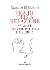 Title: Figure della relazione: Saggi su Ricour, Patocka e Derrida, Author: Carmine Di Martino
