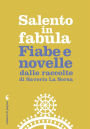 Salento in fabula: Fiabe e novelle dalle raccolte di Saverio La Sorsa