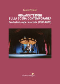 Title: Giovanni Testori sulla scena contemporanea: Produzioni, regie, interviste (1993-2020), Author: Laura Pernice