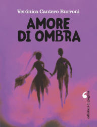 Title: Amore di ombra, Author: Verónica Cantero Burroni