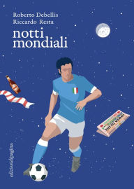 Title: Notti mondiali, Author: Roberto Debellis