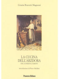 Title: La cucina dell'arzdora: Dal lunedì al sabato, Author: Grazia Bravetti Magnoni