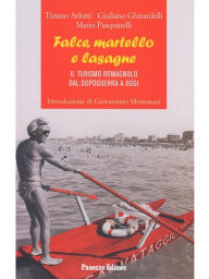 Title: Falce, martello e lasagne: Il turismo romagnolo dal dopoguerra a oggi, Author: Giuliano Ghirardelli