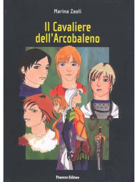 Title: Il cavaliere dell'arcobaleno, Author: Marina Zaoli