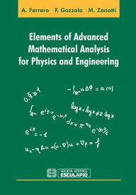 Title: Elements of Advanced Mathematical Analysis for Physics and Engineering, Author: Filippo Gazzola