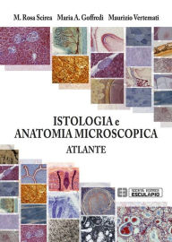 Title: Atlante di Istologia e Anatomia Microscopica, Author: M. Rosa Scirea