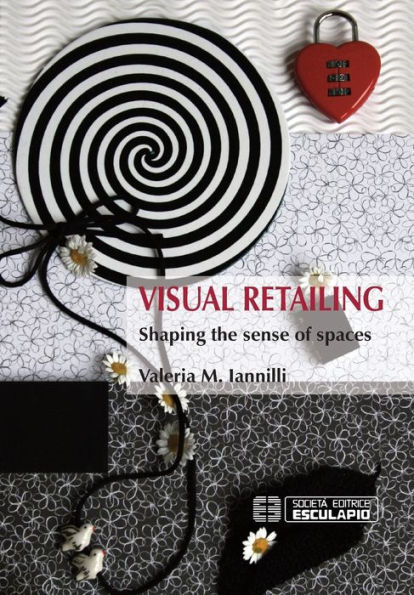 Visual Retailing. Shaping the sense of spaces