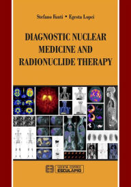 Title: Diagnostic Nuclear Medicine and Radionuclide Therapy, Author: Stefano Fanti