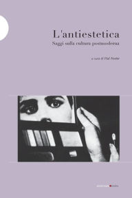 Title: L'antiestetica: Saggi sulla cultura postmoderna, Author: Kenneth Frampton