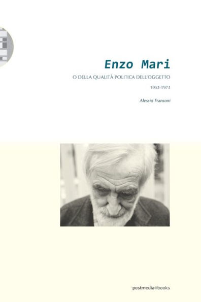 Enzo Mari o della qualitï¿½ politica dell'oggetto (1953-1973)
