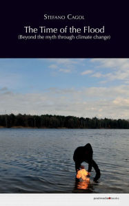 Title: The Time of the Flood (Beyond the myth through climate change), Author: Alessandro Castiglioni