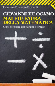 Title: Mai più paura della matematica, Author: Giovanni Filocamo