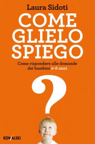 Title: Come glielo spiego, Author: Laura Sidoti