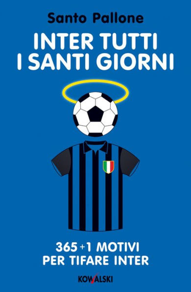 Inter tutti i santi giorni: 365 + 1 motivi per tifare Inter