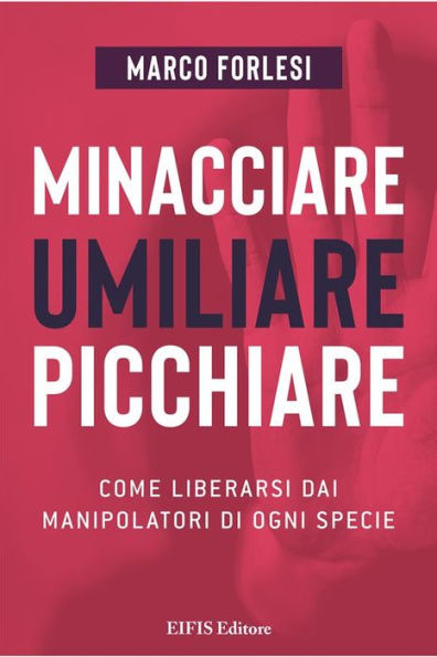 Minacciare, umiliare, picchiare: Come liberarsi dai manipolatori di ogni specie