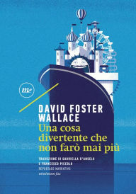 Title: Una cosa divertente che non farò mai più, Author: David Foster Wallace