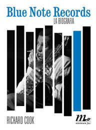 Title: Blue Note Records. La biografia, Author: Richard Cook