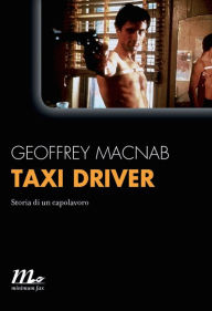 Title: Taxi driver. Storia di un capolavoro, Author: Geoffrey Macnab