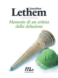 Title: Memorie di un artista della delusione (The Disappointment Artist), Author: Jonathan Lethem