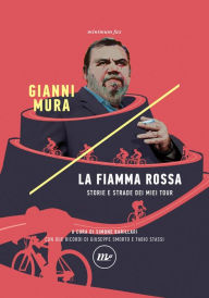 Title: La fiamma rossa. Storie e strade dei miei tour, Author: Gianni Mura