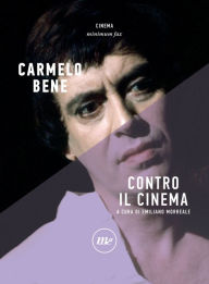 Title: Contro il cinema, Author: Carmelo Bene