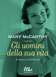 Title: Gli uomini della sua vita, Author: Mary McCarthy