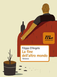 Title: La fine dell'altro mondo, Author: Filippo D'Angelo