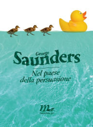 Title: Nel paese della persuasione (In Persuasion Nation), Author: George Saunders