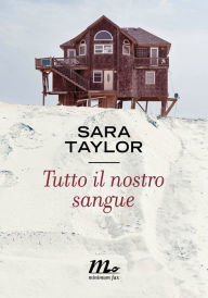 Title: Tutto il nostro sangue, Author: Sara Taylor