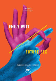 Title: Future Sex, Author: Emily Witt