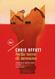 Title: Nelle terre di nessuno, Author: Chris Offutt
