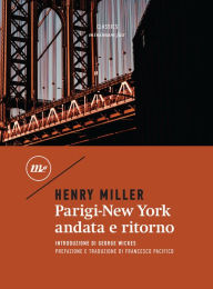 Title: Parigi-New York andata e ritorno, Author: Henry Miller