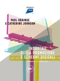 Title: Industrie della promozione e schermi digitali, Author: Paul Grainge