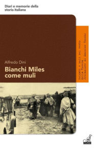 Title: Bianchi Miles come muli, Author: Alfredo Dini