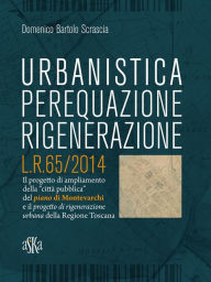 Title: Urbanistica, Perequazione, Rigenerazione. L.R.65/2014, Author: Domenico Bartolo Scrascia