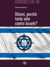 Title: Ditemi, perché tanto odio contro Israele?, Author: Valentino Baldacci