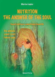 Title: Nutrition - The answer of the soul: food culture emotions health, Author: Marisa Lapico