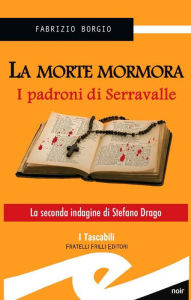 Title: La morte mormora: I padroni di Serravalle, Author: Borgio Fabrizio