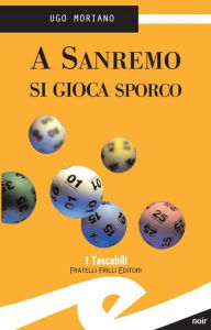 Title: A Sanremo si gioca sporco, Author: Moriano Ugo