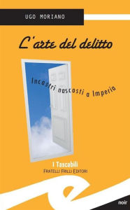 Title: L'arte del delitto: Incastri nascosti a Imperia, Author: Moriano Ugo