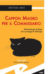 Title: Cappon Magro per il Commissario: Rebaudengo indaga nei carruggi di Albenga, Author: Rava Cristina