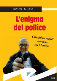 Title: L'enigma del pollice: Crimini incrociati con vista sul Monviso, Author: Tallone Massimo