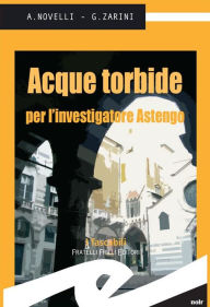 Title: Acque torbide per l'investigatore Astengo, Author: Novelli Andrea e Zarini Giampaolo